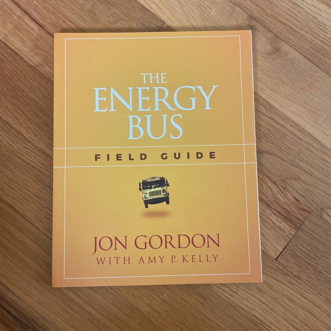 The Energy Bus Field Guide