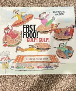 Fast Food! Gulp! Gulp!