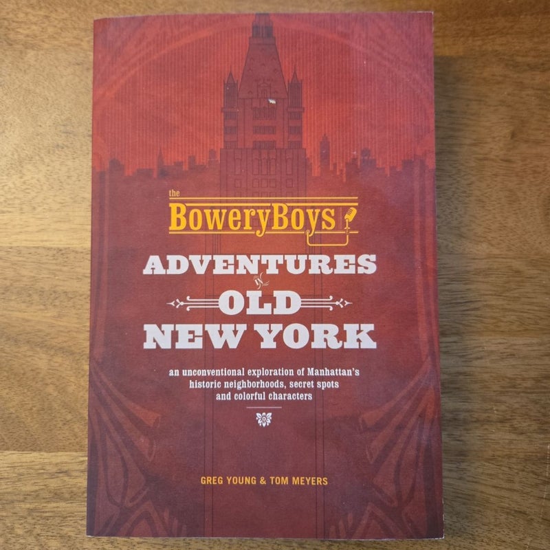 The Bowery Boys: Adventures in Old New York