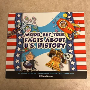 Weird-But-True Facts about U. S. History