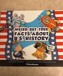 Weird-But-True Facts about U. S. History