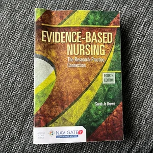 Evidence-Based Nursing : the Research-Practice Connection
