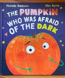 The Pumpkin Who Was Afraid of the Dark