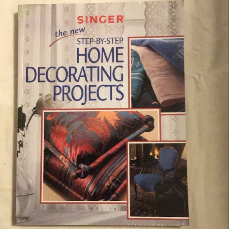 The New Step-by-Step Home Decorating Projects