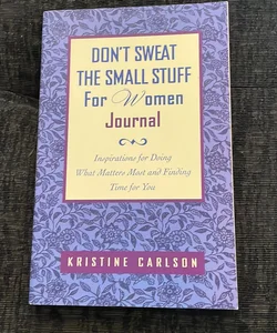 Don't Sweat the Small Stuff for Women Journal