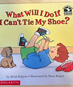 What Will I Do if I Can’t Tie My Shoe?