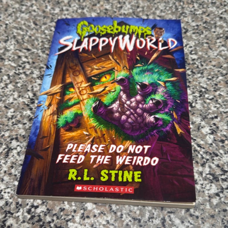Please Do Not Feed the Weirdo (Goosebumps SlappyWorld #4)