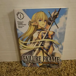 Failure Frame: I Became the Strongest and Annihilated Everything with Low-Level Spells (Light Novel) Vol. 1