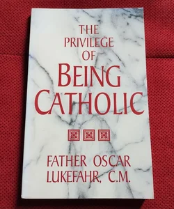 The Privilege of Being Catholic