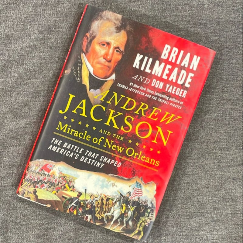 Andrew Jackson and the Miracle of New Orleans