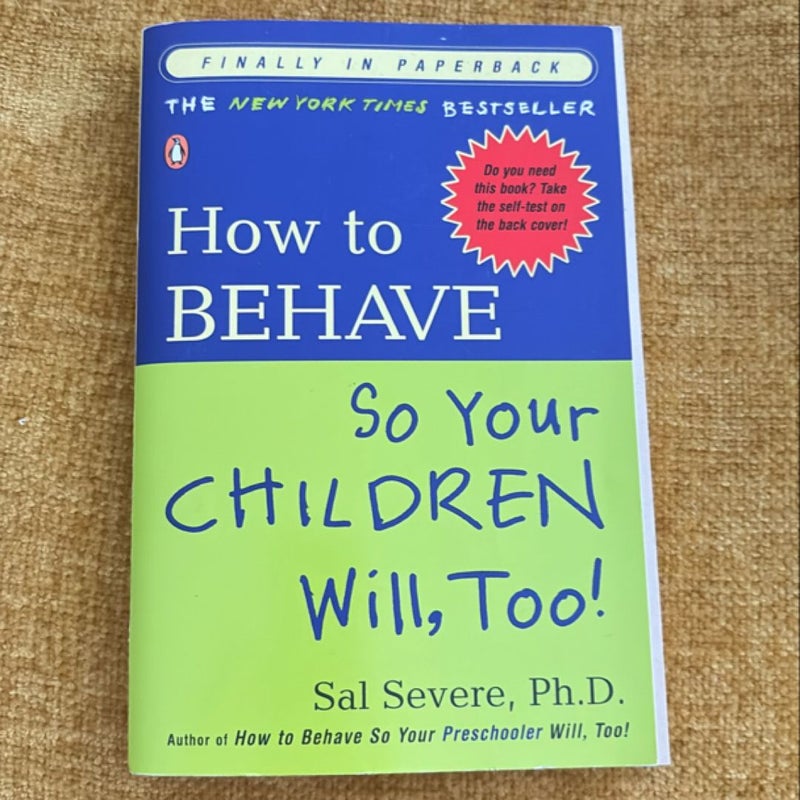 How to Behave So Your Children Will, Too!