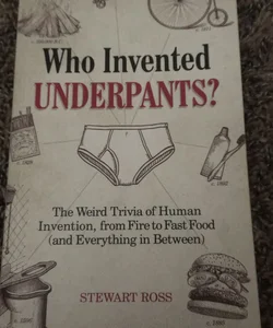 Who Invented Underpants? by Stewart Ross, Paperback