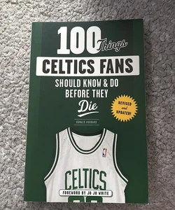 100 Things Celtics Fans Should Know and Do Before They Die