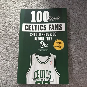 100 Things Celtics Fans Should Know and Do Before They Die