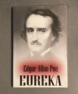 Eureka: an Essay on the Material and Spiritual Universe