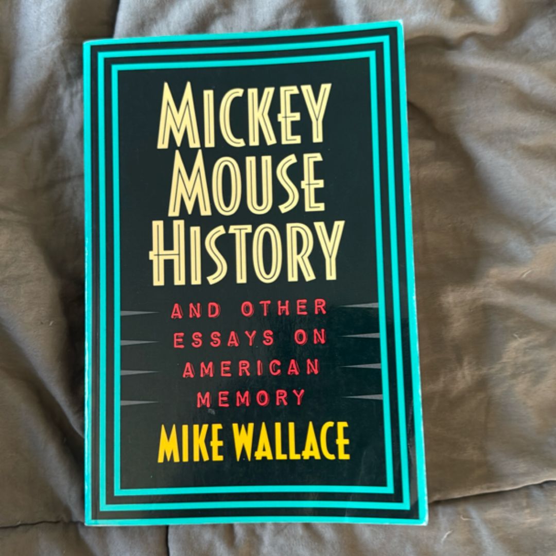 Mickey Mouse History and Other Essays on American Memory