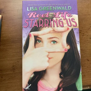 Reel Life Starring Us by Lisa Greenwald, Paperback