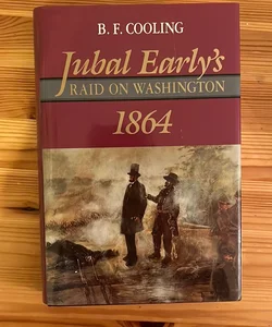 Jubal Early’s raid on Washington 1864