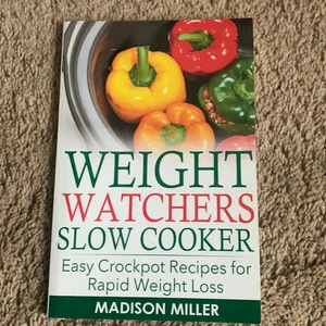 WEIGHT WATCHERS RECIPES: Weight Watchers Slow Cooker Cookbook the SmartPoints Di