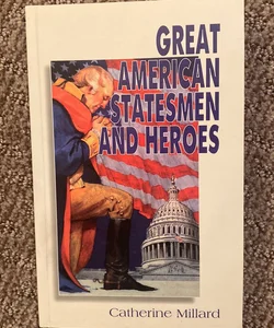 Great American Statesmen and Heroes