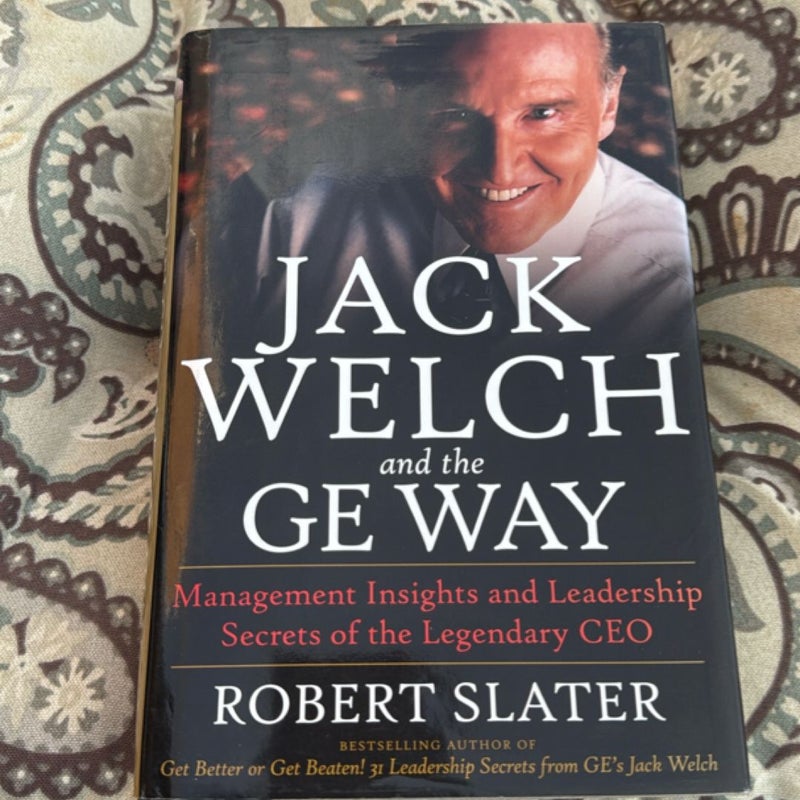 Jack Welch and the G. E. Way: Management Insights and Leadership Secrets of the Legendary CEO