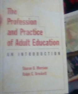 The Profession and Practice of Adult Education