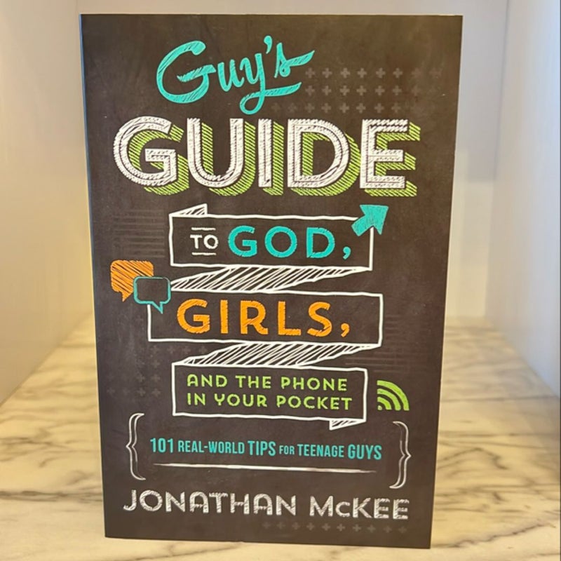 The Guy's Guide to God, Girls, and the Phone in Your Pocket