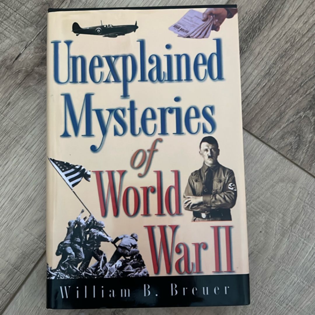 Unexplained Mysteries of World War II