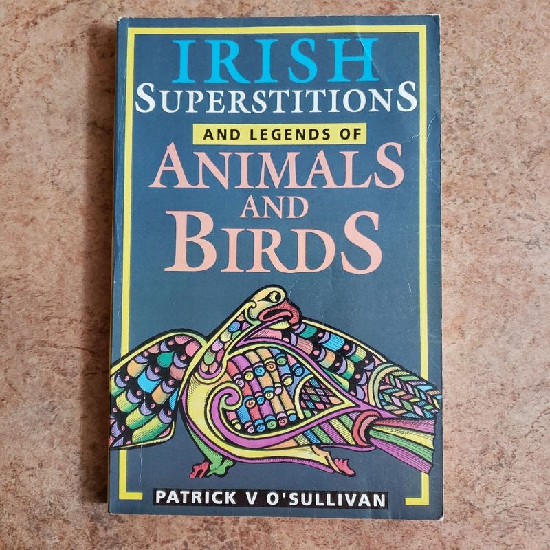 IRISH SUPERSTITIONS AND LEGENDS OF ANIMALS AND BIRDS