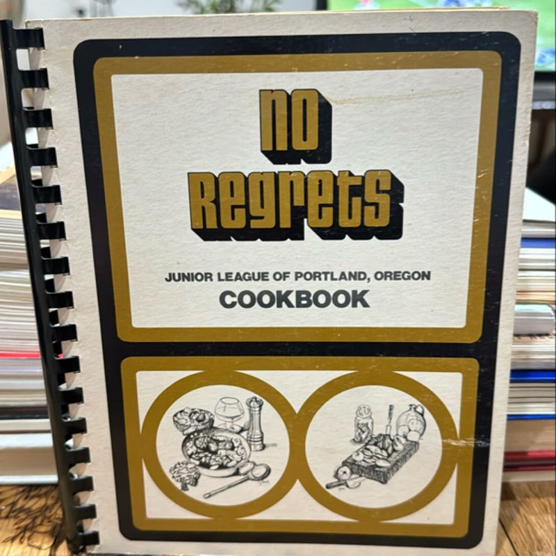 No Regrets JR League of Portland , OR Cookbook 1974 