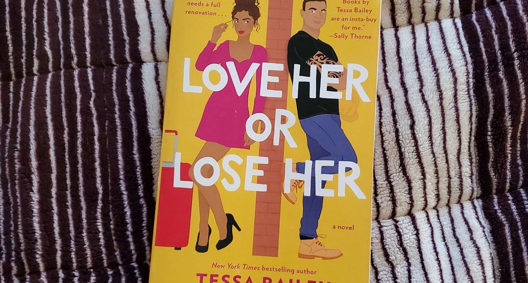 Love Her or Lose Her by Tessa Bailey, Paperback