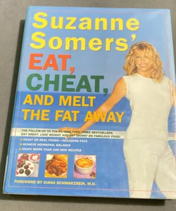 Suzanne Somers' Eat, Cheat, and Melt the Fat Away