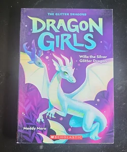 Willa the Silver Glitter Dragon (Dragon Girls #2)