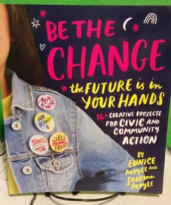 Be The Change: The Future Is In Your Hands