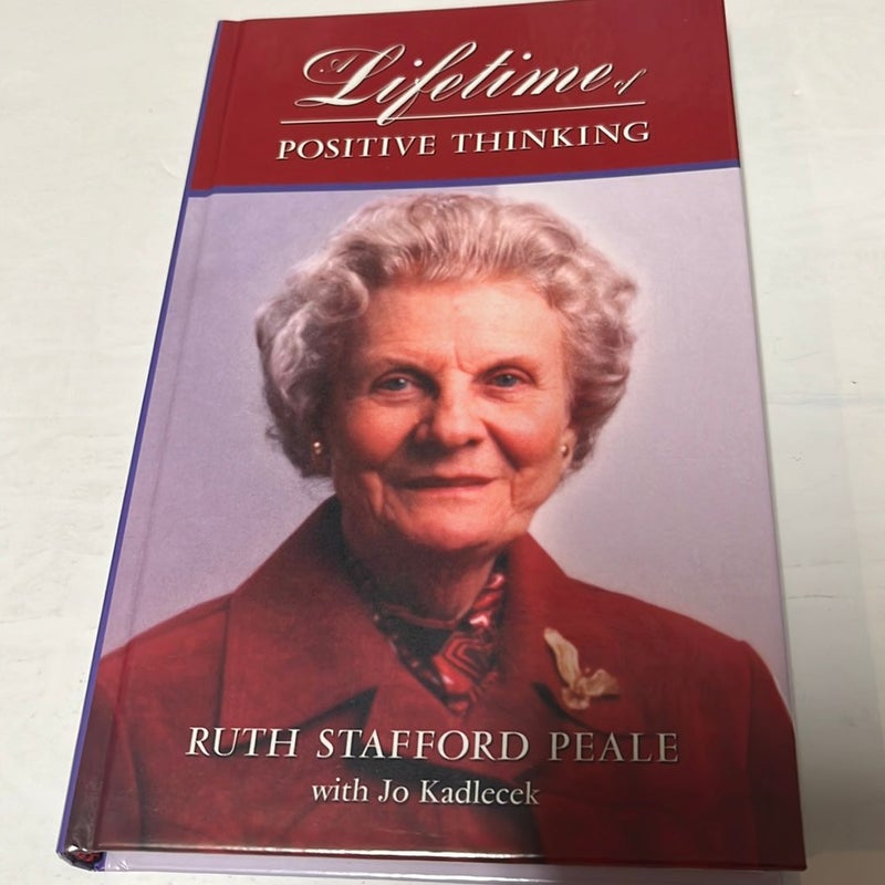 A lifetime of positive thinking By Ruth Stafford Peale with Jo Kadlecek