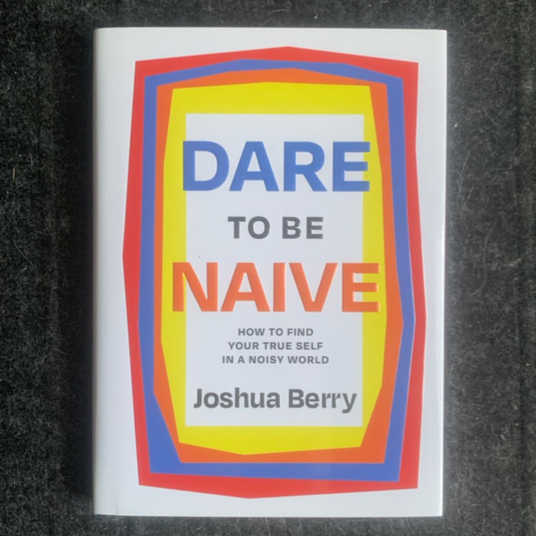 Dare to Be Naive