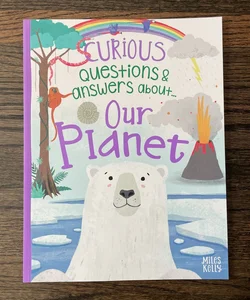 Curious Questions & Answers about… Our Planet