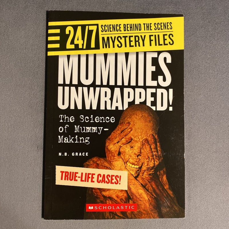 Mummies Unwrapped! (24/7: Science Behind the Scenes: Mystery Files)