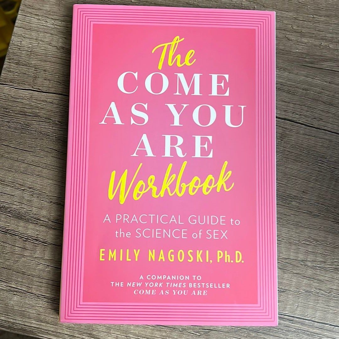 The Come As You Are Workbook by Emily Nagoski