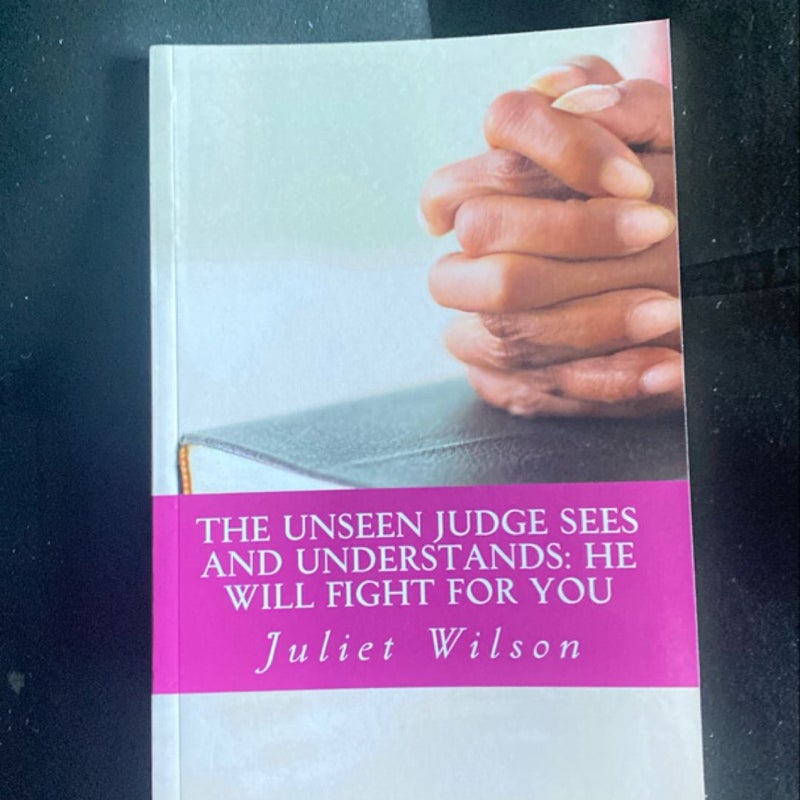 The Unseen Judge Sees and Understands: He Will Fight for You