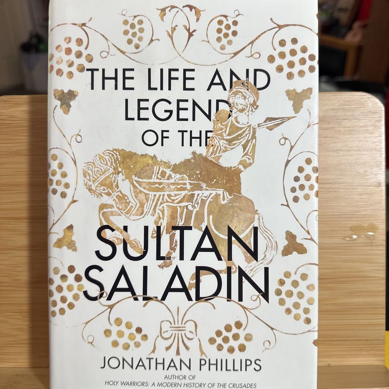 The Life and Legend of the Sultan Saladin