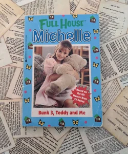 Full House Michelle: Bunk 3, Teddy and Me