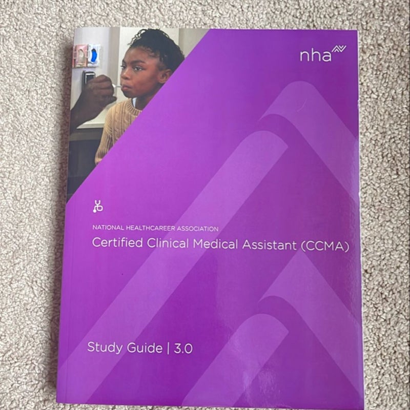 National Healthcareer Association: Certified Clinical Medical Assistant (CCMA) Study Guide 3.0