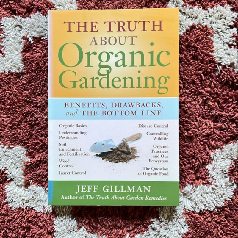 The Truth about Organic Gardening