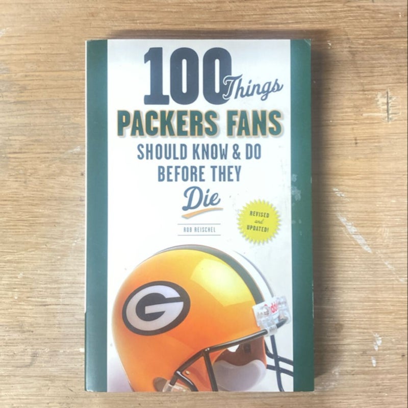 100 Things Packers Fans Should Know and Do Before They Die