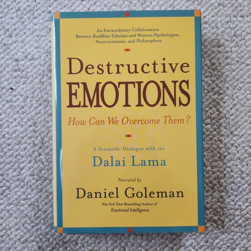 Destructive Emotions - How Can We Overcome Them?