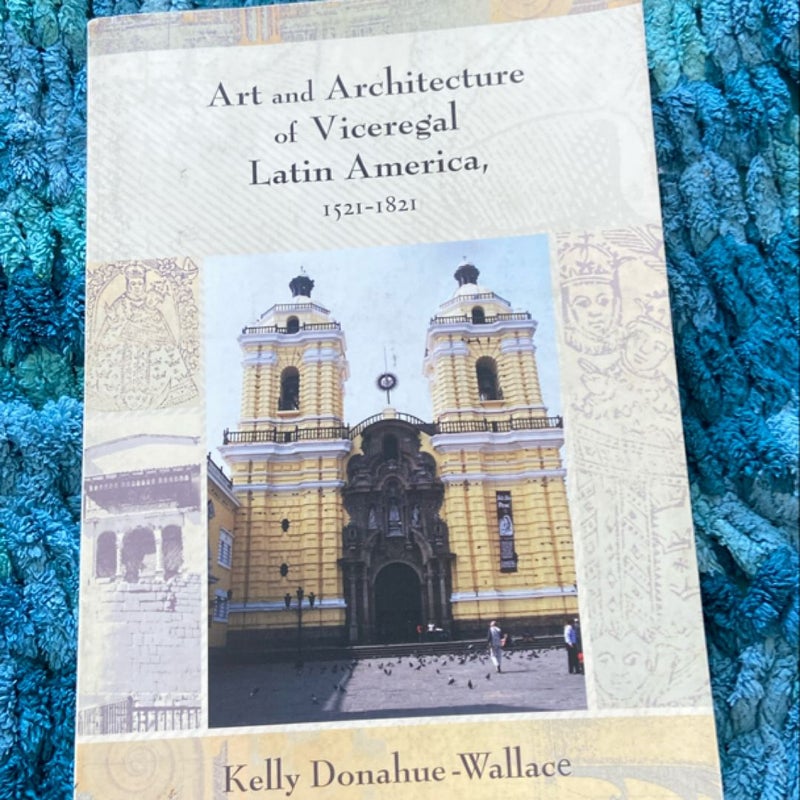 Art and Architecture of Viceregal, Latin America 