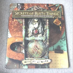 Secrets of Rusty Things