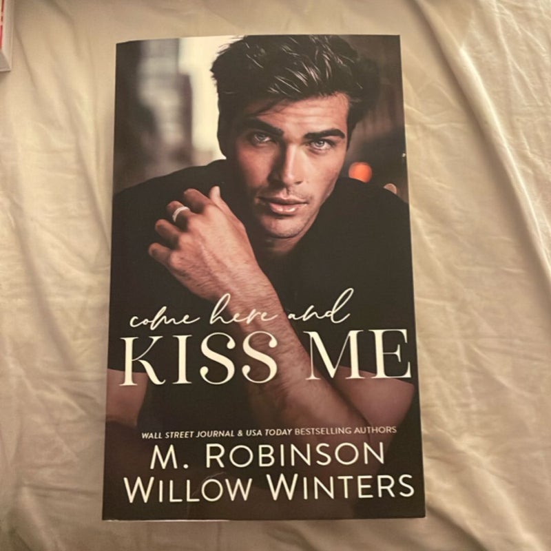 Come Here and Kiss Me