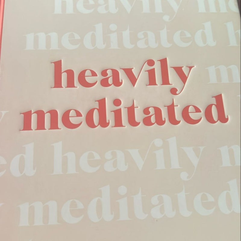 Heavily Meditated